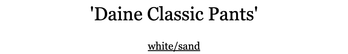 Daine Classic Pantswhite/sand