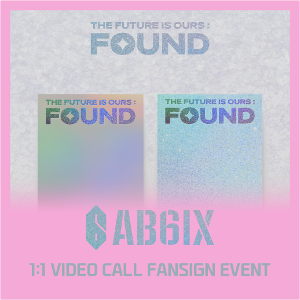 [5/10 1:1 VIDEO CALL FANSIGN EVENT] AB6IX - THE FUTURE IS OURS : FOUND ( (SHINE Ver. / BRIGHT Ver. RANDOM)