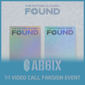 [5/15 1:1 VIDEO CALL FANSIGN EVENT] AB6IX - THE FUTURE IS OURS : FOUND ( (SHINE Ver. / BRIGHT Ver. RANDOM)