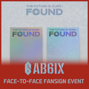 [5/19 FACE-TO-FACE  FANSIGN EVENT] AB6IX - THE FUTURE IS OURS : FOUND ( (SHINE Ver. / BRIGHT Ver. RANDOM)